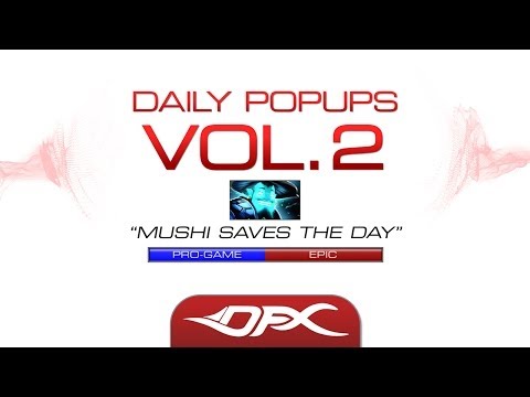 DotA2 - Daily Pop-Ups - Vol.2 - Mushi Saves The Day !