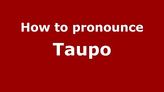How to pronounce Taupo