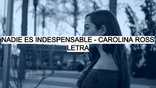 Nadie Es Indispensable - Carolina Ross (Letra)