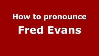 How to pronounce Fred Evans
