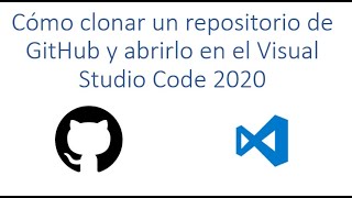 Como clonar un repositorio de GitHub y abrirlo en el Visual Studio Code 2020