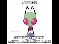 When You Invader Zim