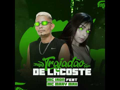 Mc Iron feat Mc Mary Maii - Trajadão de Lacoste( Fziro no Beat )Remix BregaFunk