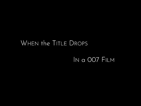 James Bond | When the Title Drops in a 007 Film