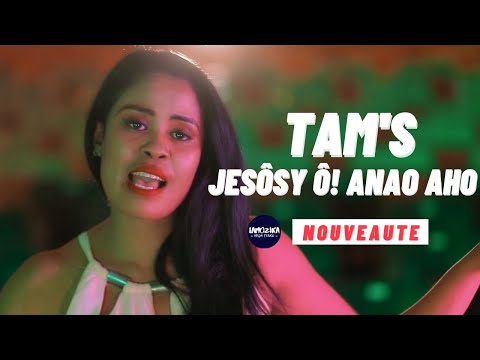TAM'S - JESÔSY Ô! ANAO AHO (NOUVEAUTE GASY 2021)