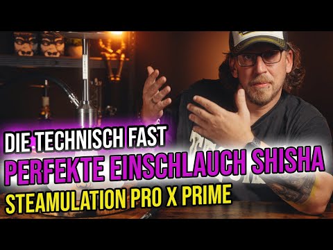 Die FAST PERFEKTE Einschlauch-Shisha! Steamulation Pro X Prime (Gen. II)