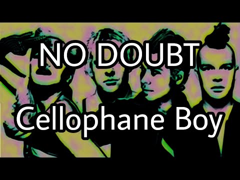 Cellophane Boy - No Doubt