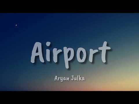 Aryan Julka -  Airport (Lyrics)