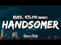 Russ feat. Ktlyn - HANDSOMER (Remix) (Lyrics) 