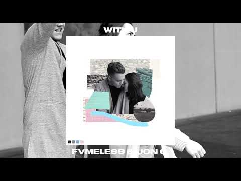 FVMELESS & Jon G. - With U (OFFICAL AUDIO)