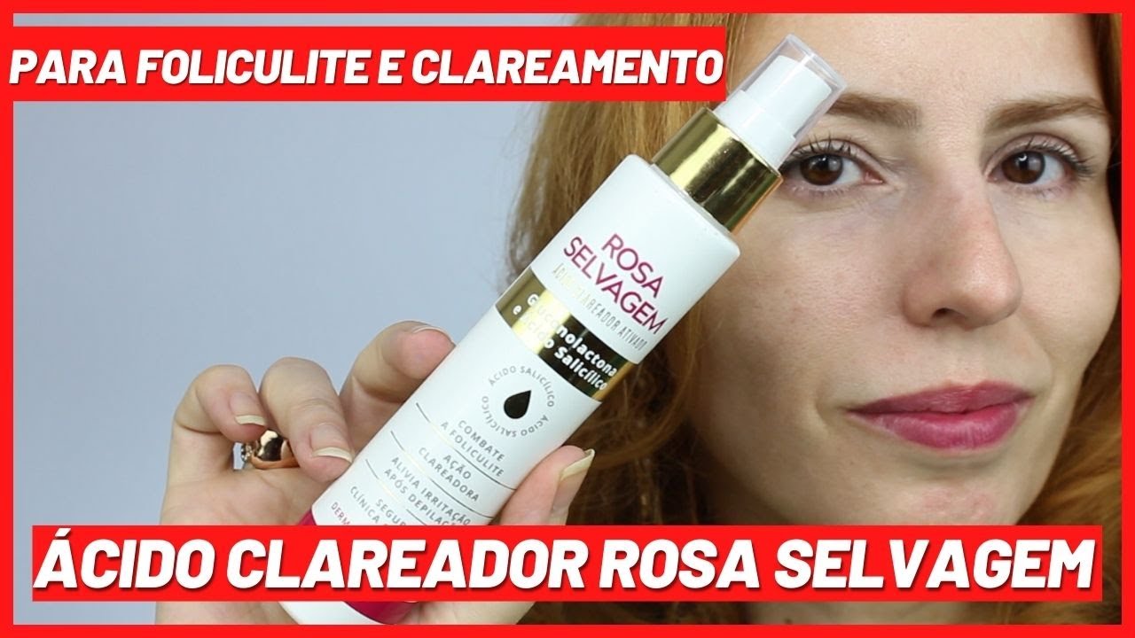 Para tratar foliculite: Ácido Clareador Ativado Rosa Selvagem! Resenha