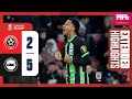 Extended FA Cup Highlights: Sheffield United 2 Brighton 5
