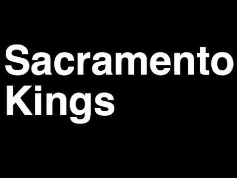 How to Pronounce Sacramento Kings California CA NBA Basketball Team City Sports Arena