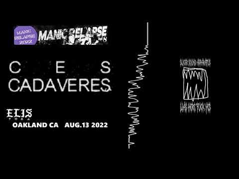 Ces Cadaveres - Manic Relapse Fest. Elis Mile High Club. Oakland Ca. Aug.13 2022