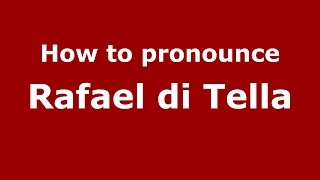 How to pronounce Rafael Di Tella