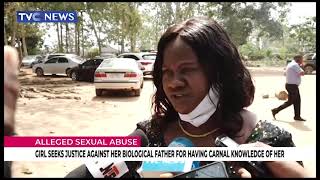 Girl Seeks Justice Against Her Biological Father For Having Carnal Knowledge Of Her