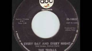The Trolls - Every Day And Every Night - 1966