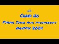 Chand Ho Bass Boosted Pyaar Ishq Aur Mohabbat NavMix Song 2024