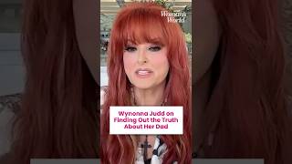Wynonna Judd on Finding Out the Truth About Her Dad