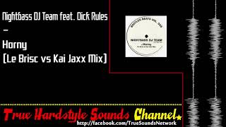 Nightbass DJ Team feat. Dick Rules - Horny (Le Brisc vs Kai Jaxx Mix)