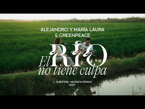 El río no tiene culpa | Alejandro y María Laura & Greenpeace
