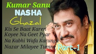 Kumar Sanu Ghazals Nasha Album Kis Se Baat Karen G