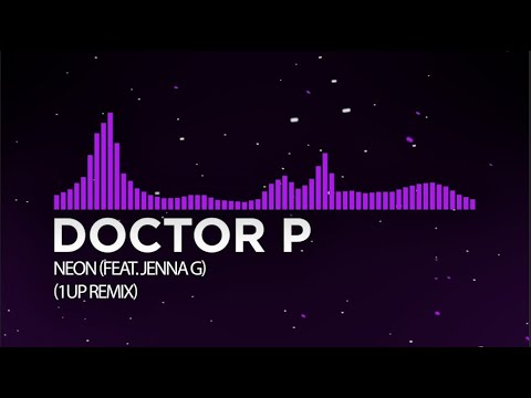 [Dubstep] - Doctor P  - Neon (feat. Jenna G) (1up Remix)