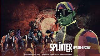 The Splinter Episode 28: INFECTED RESOLVE