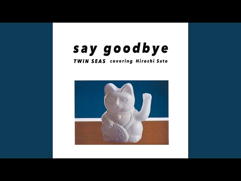 Say Goodbye