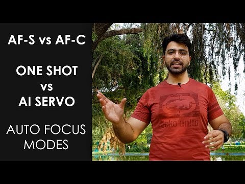 AF-S vs AF-C / ONE SHOT vs AI SERVO Auto Focus Modes