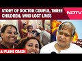 Victims Of Plane Crash Story Of Doctor Couple Three Children Who Lost Lives In AI Plane Crash