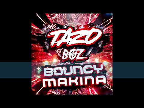 MC TAZO   DJ BOZ   BOUNCY MAKINA