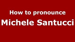 How to pronounce Michele Santucci