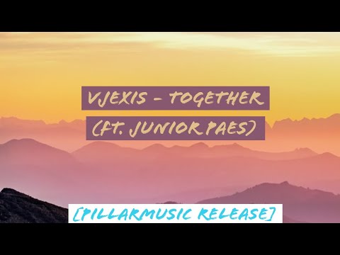 Vjexis - Together (ft. Junior Paes) [PillarMusic Release]