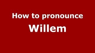 How to pronounce Willem