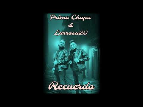 Primo Chapa x Larrosa20 (Recuerdo)(jesus g dj y dj gonza remix 2023)