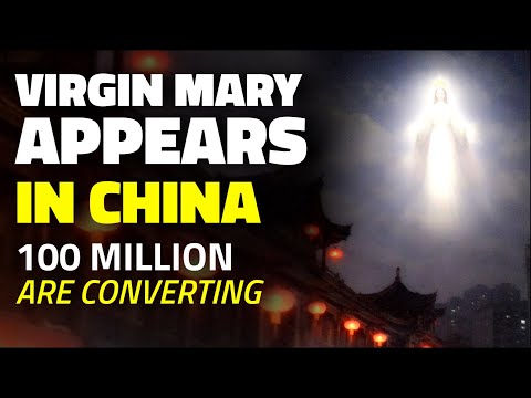 The Virgin Mary Appears in China – The Secret Behind 100 Million Conversions!