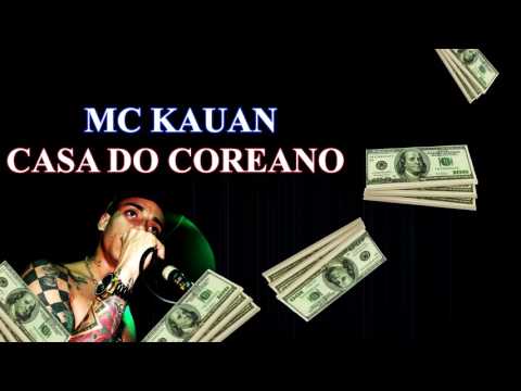 MC Kauan - Casa do coreano