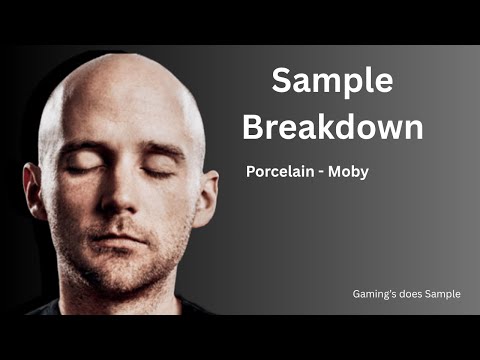 Sample Breakdown:( Moby - Porcelain)