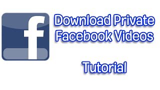 Download Private Facebook Videos Tutorial