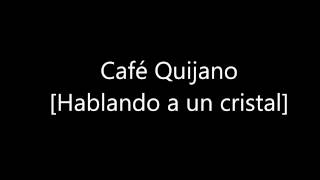 Café Quijano Hablando a un cristal [03]