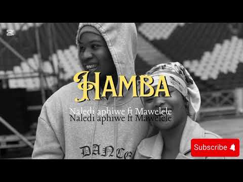 Hamba by Naledi Aphiwe and Mawelele (official Audio)