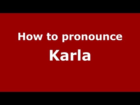 How to pronounce Karla