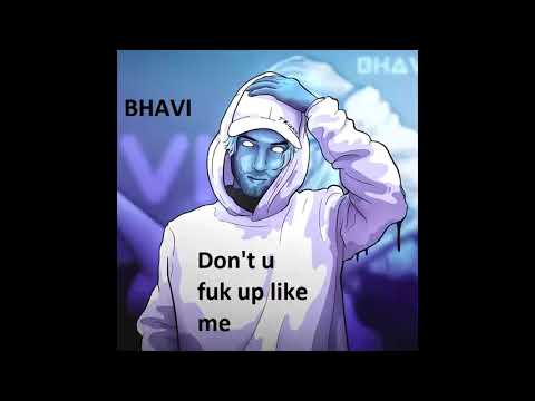 bhavi - Don't u fuk up like me