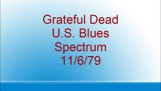 Grateful Dead - US Blues - Spectrum - 11/6/79