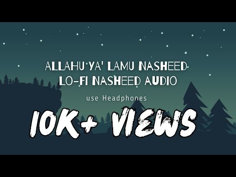 ALLAHU YA LAMU {NASHEED} | SLOWED AND REVERB | LO-FI  | ARABIC NASHEED.🎧