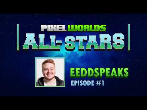 Eeddspeaks 1/3 - Pixel Worlds AllStars