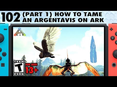 102: How to Tame an Argentavis in Ark (Part 1)