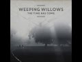 Weeping Willows - Down on My Knees 