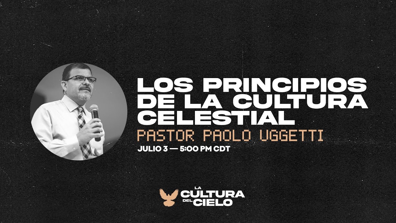 "Los Principios de la Cultura Celestial" — Pastor Paolo Uggetti